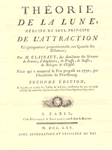 Thorie de la Lune, Dduite du Seul Prncipe de L'Attraction Reciproquement Proportionelle Aux Quarres des Distances