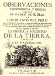 Observaciones Astronmicas y Phisicas Hechas de Orden de S. Mag. en los Refinos del Per